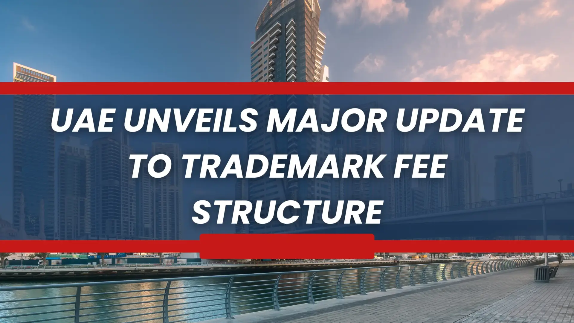 UAE Unveils Major Update to Trademark Fee Structure