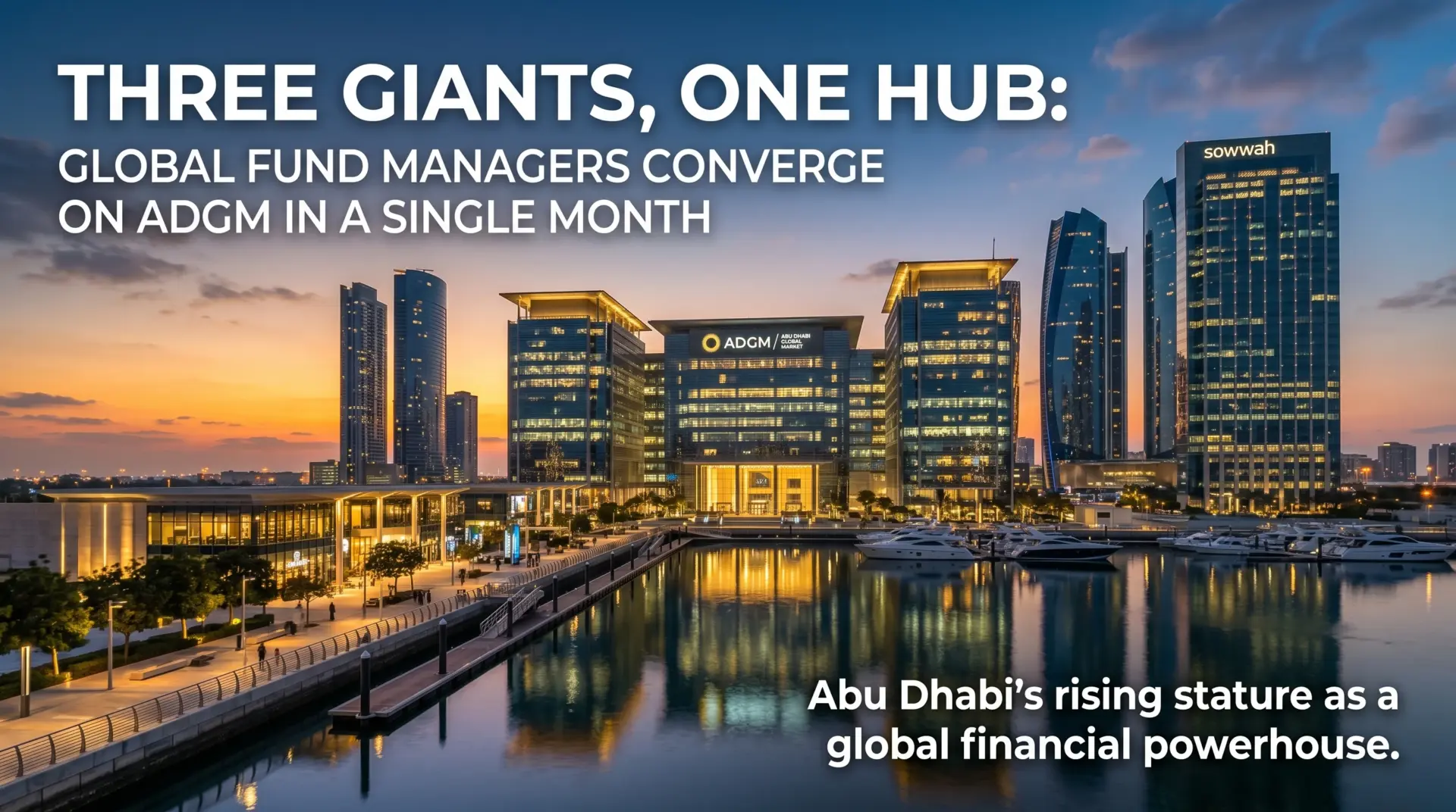 Three global fund managers converge on ADGM Abu Dhabi skyline with financial district symbolizing growing investment hub